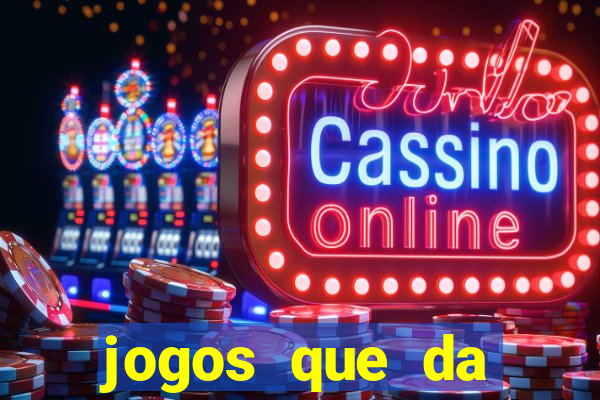 jogos que da dinheiro sem depositar